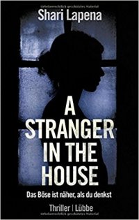 A Stranger in the House von Shari Lapena