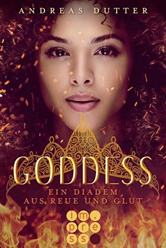 Goddess Band 1 Ein Diadem aus Reue und Glut von Andreas Dutter