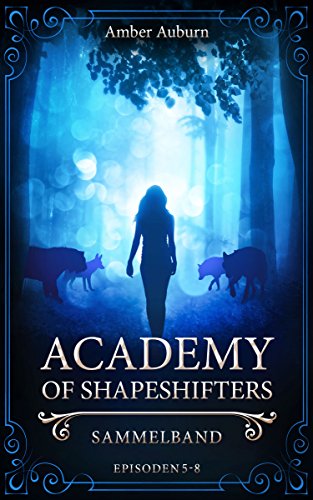Academy of Shapeshifters Sammelband 2 (Episoden 5-8) von Amber Auburn