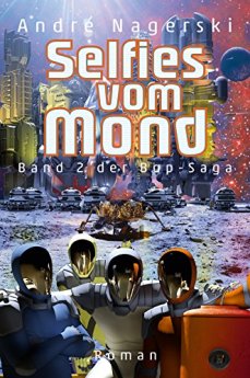 Bop-Saga Band 2 Selfies vom Mond von André Nagerski